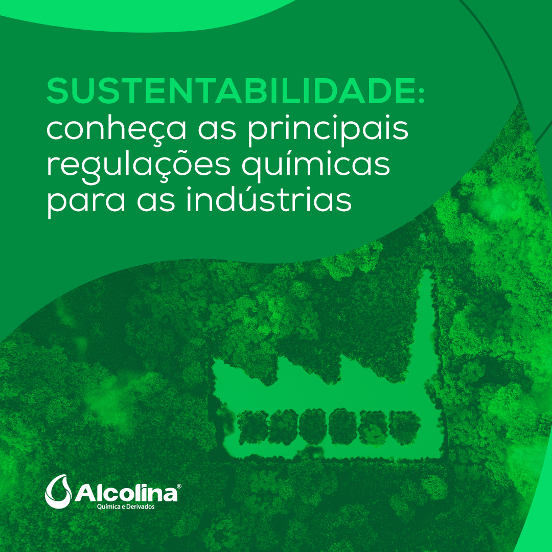 Sustentabilidade: conheça as principais regulações químicas para as indústrias